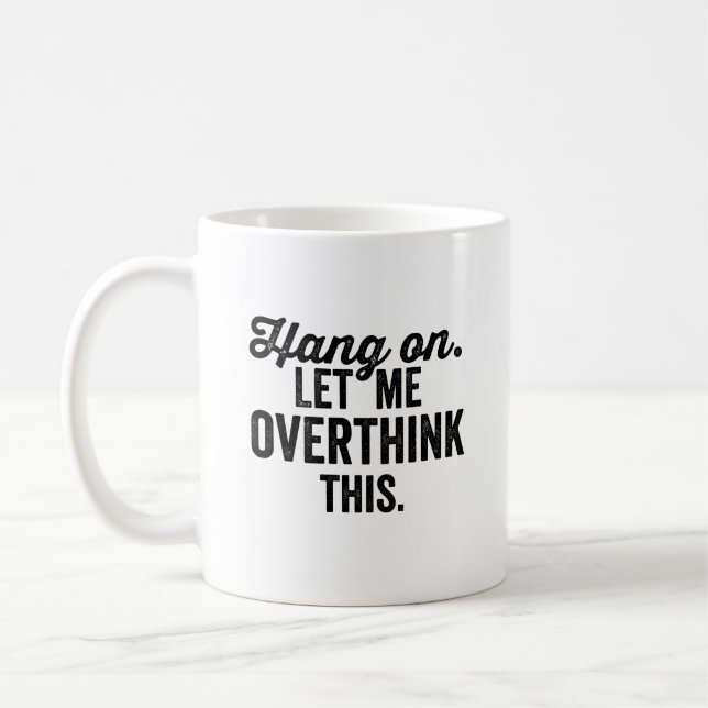 Låt mig tänka över det här. kaffemugg (Vänster)