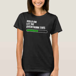 Låt mig tänka över det här, Lusnyj Mamma överfunde T Shirt