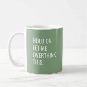 Låt mig tänka över det här med Grönten Kaffemugg