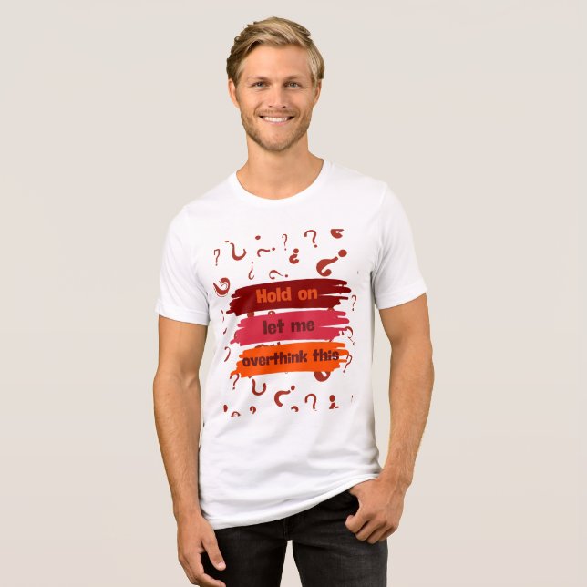 Låt mig tänka över det här t shirt (Framsida Full)