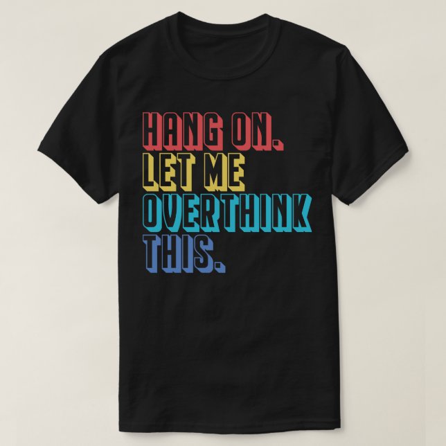 Låt mig tänka över det här t shirt (Design framsida)