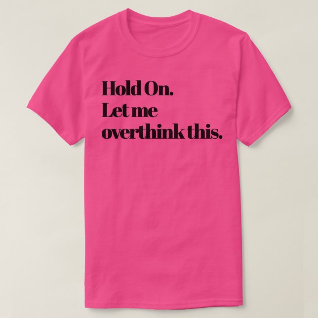 Låt mig tänka över det här t shirt (Design framsida)