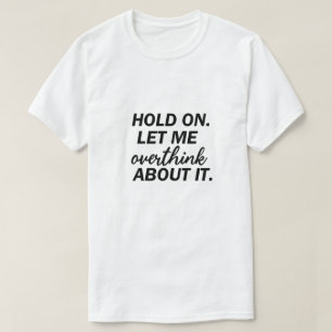 Låt mig tänka över det, roligt. t shirt