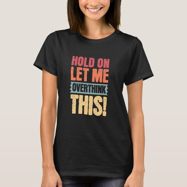 Låt mig tänka över detta, fina citat t shirt (Framsida)