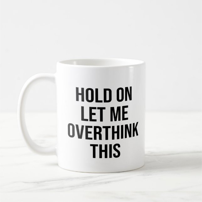 Låt mig tänka över detta kaffemugg (Vänster)