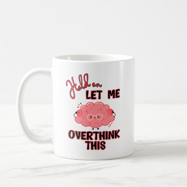 Låt mig tänka över detta kaffemugg (Vänster)