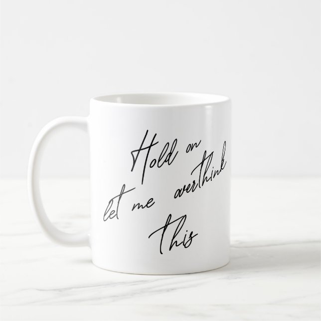 Låt mig tänka över detta kaffemugg (Vänster)