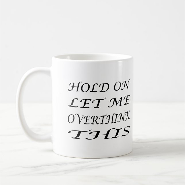 Låt mig tänka över detta kaffemugg (Vänster)