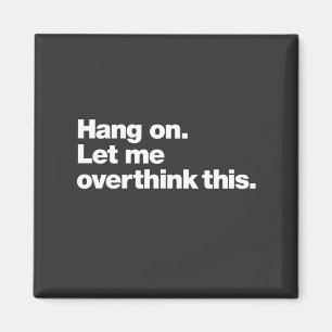 Låt mig tänka över detta magnet