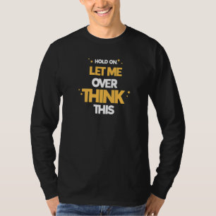 Låt mig tänka över detta nollängslande t shirt