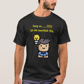 Låt mig tänka över detta t shirt