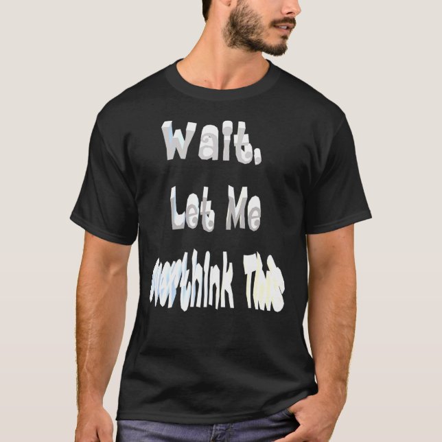 Låt mig tänka över detta t shirt (Framsida)