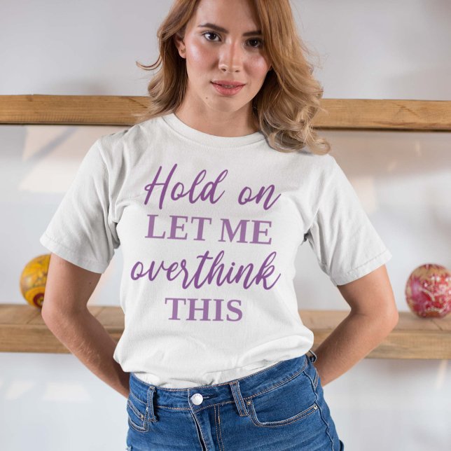 Låt mig tänka över detta t shirt (Skapare uppladdad)