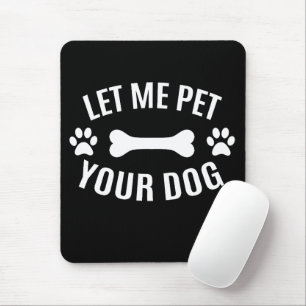 Låt mig uppfylla din Hund Musmatta
