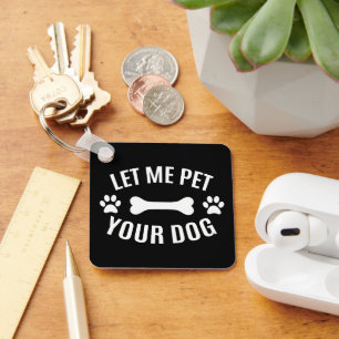 Låt mig uppfylla din Hund Nyckelring