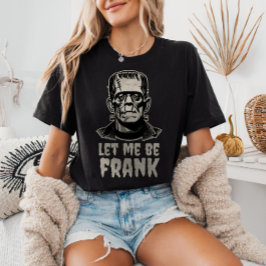 Låt mig vara Frank Frankenstein Pun Funny Hallowee T Shirt