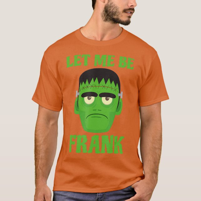 Låt mig vara Frank Funny Frankenstein Halloween T Shirt (Framsida)