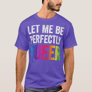 Låt mig vara helt och hållet frisk på LGBT Lesbi T Shirt