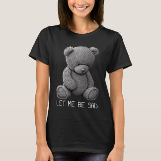Låt mig vara Ledsen fylld med psykisk depression T Shirt