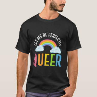 Låt mig vara perfekt queer - förespråkare för jäms t shirt