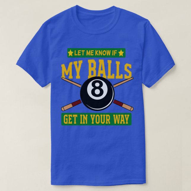 Låt mig veta om Bollarna kommer in på ditt sätt T Shirt (Design framsida)