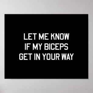 Låt mig veta, om min Biceps får i ditt långt Poster