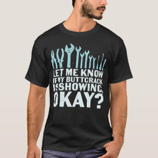 Låt mig veta om min rumpstuss syns Okej rolig T Shirt