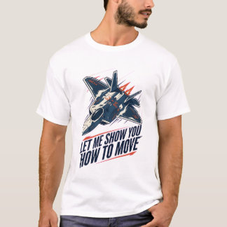 Låt mig visa dig hur man rör sig t shirt