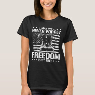 Låt oss aldrig glömma att frihet inte är veteraner t shirt