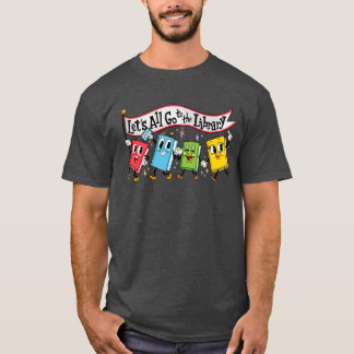 Låt oss alla gå till biblioteket marscherande böck t shirt