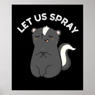 Låt oss använda Spray Funny Skunk Pun Mörk BG Poster