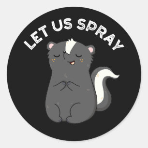 Låt oss använda Spray Funny Skunk Pun Mörk BG Runt Klistermärke