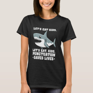 Låt oss äta barn Punctuation räddar liv Grammatik T Shirt