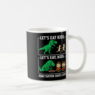 Låt oss äta barn Punctuation räddar liv Rolig morm Kaffemugg