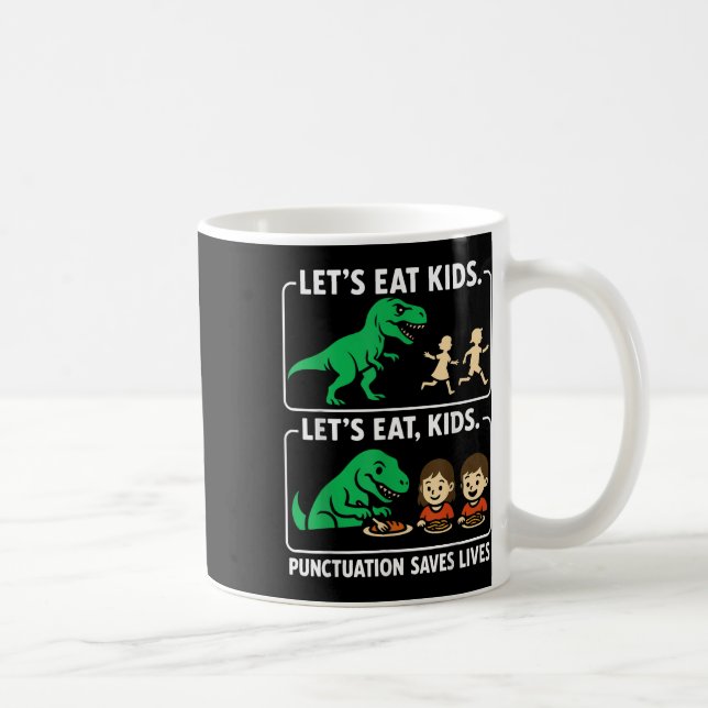 Låt oss äta barn Punctuation räddar liv Rolig morm Kaffemugg (Höger)