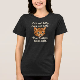Låt oss äta, katt. Låt oss äta, katt  Tecken  T Shirt