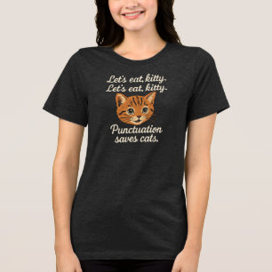 Låt oss äta, katt. Låt oss äta, katt  Tecken  T Shirt