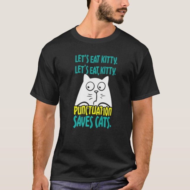 Låt oss äta Kitty Punktuation Räddar Katter T Shirt (Framsida)