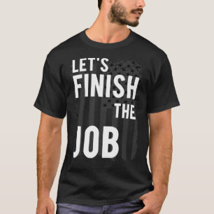 Låt oss Avsluta jobbet Tal T Shirt