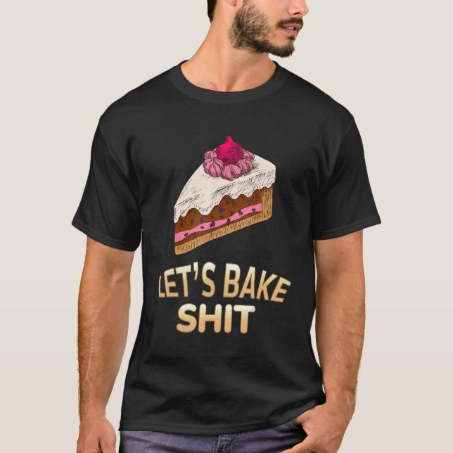 Låt oss Bake Baker Baking Sarcastic Joke T Shirt (Framsida)