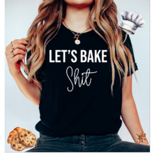 Låt oss Bake Funny T-Shirt