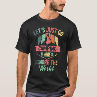 Låt oss bara gå i kampanjen och ignorera världen u t shirt