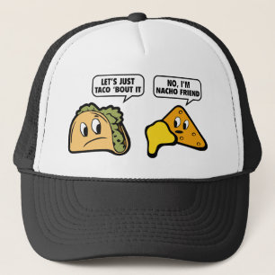 Låt oss bara säga Taco "Bout it. Nej, jag är Nacho Truckerkeps