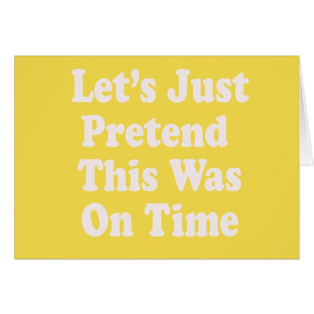 Låt oss bara tro att det var i tid hälsningskort (Framsidan Horizontal)