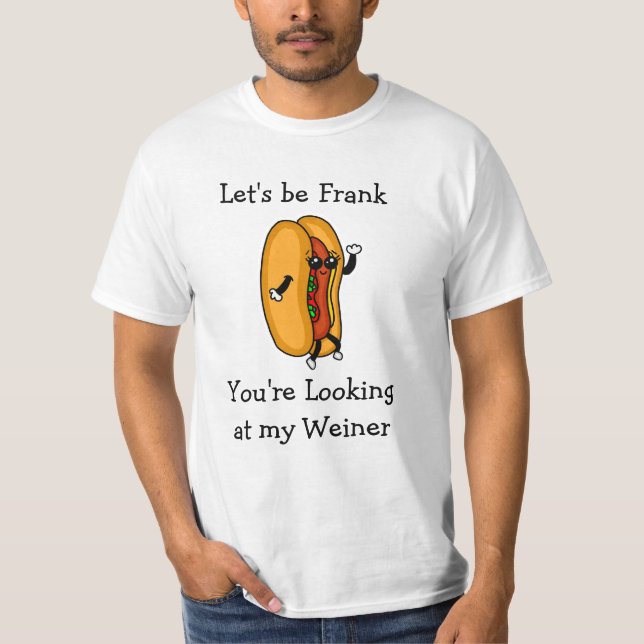 Låt oss Be Frank, du Tittar på min Weiner T Shirt (Framsida)
