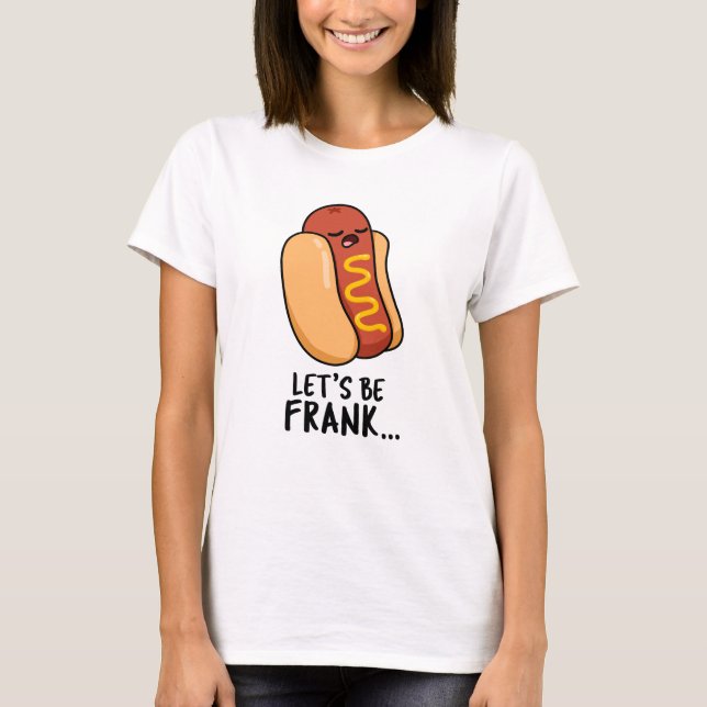 Låt oss Be Frank Funny Frankfurter Pun T Shirt (Framsida)