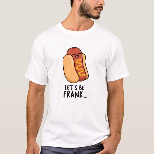 Låt oss Be Frank Funny Frankfurter Pun T Shirt (Framsida)