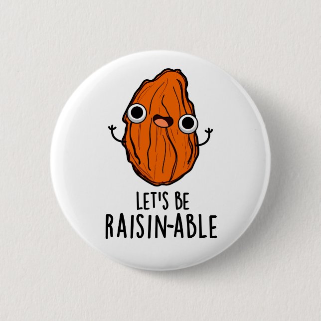 Låt oss Be Raisin-able Funny Raisin Pun Knapp (Framsida)