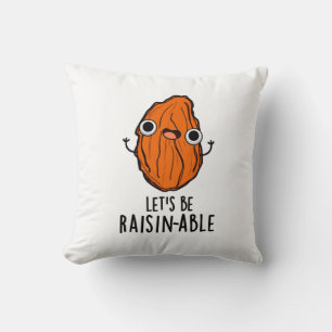 Låt oss Be Raisin-able Funny Raisin Pun Kudde