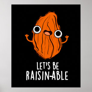 Låt oss Be Raisin-able Funny Raisin Pun Mörk BG Poster